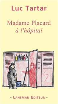 MADAME PLACARD A L'HOPITAL