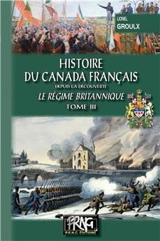 HISTOIRE DU CANADA FRANÇAIS DEPUIS LA DÉCOUVERTE (TOME 3)