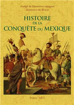 HISTOIRE DE LA CONQUÊTE DU MEXIQUE (2T1V)