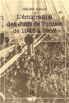 L EMIGRATION DES JUIFS DE TUNISIE DE 1943 A 1967