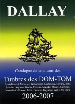 CATALOGUE DALLAY TIMBRES DOM TOM 2006 07