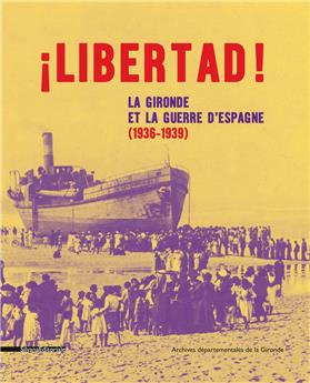 LIBERTAD ! LES ESPAGNOLS EN GIRONDE (1936-1939)