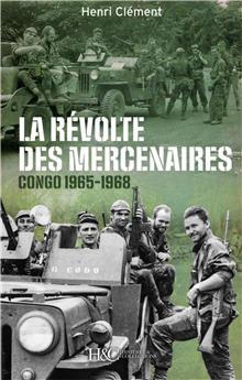 LA REVOLTE DES MERCENAIRES, CONGO 1965-1968