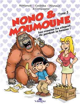 NONO & MOUMOUNE : TOME 3 - LES COPAINS LES SINGENT, ILS GARDENT LA BANANE !