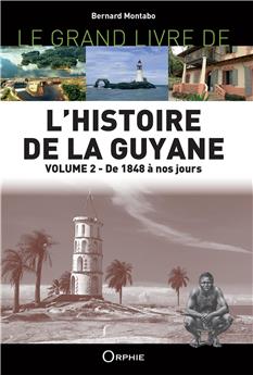 LE GRAND LIVRE DE L´HISTOIRE DE LA GUYANE - VOL 2