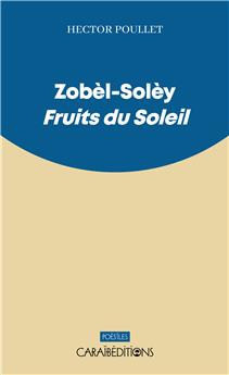 ZOBÈL-SOLÈY. FRUITS DU SOLEIL