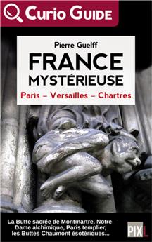 FRANCE MYSTÉRIEUSE - PARIS, VERSAILLES, CHARTRES