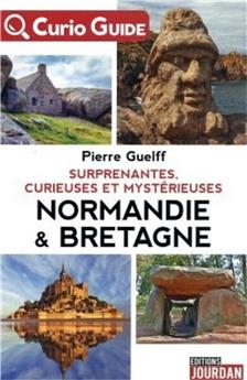 CURIO - GUIDE : SURPRENANTES, CURIEUSES ET MYSTERIEUSES NORMANDIE & BRETAGNE