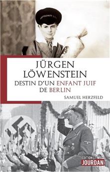 JURGEN LOWENSTEIN, DESTIN D´UN ENFANT JUIF DE BERLIN