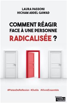 COMMENT REAGIR FACE A UNE PERSONNE RADICALISEE ?