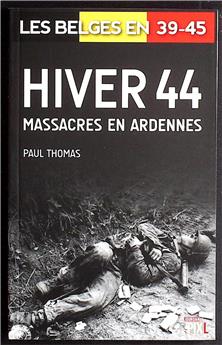 HIVER 44 - MASSACRES EN ARDENNES