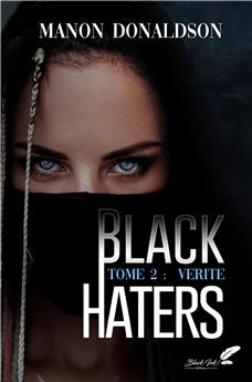 BLACK HATERS : TOME 2 - VÉRITÉ