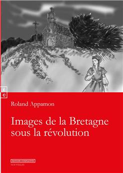 IMAGES DE LA BRETAGNE SOUS LA REVOLUTION