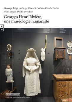 GEORGES HENRI RIVIÈRE, UNE MUSÉOLOGIE HUMANISTE