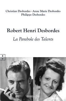 ROBERT HENRI DESBORDES : LA PARABOLE DES TALENTS