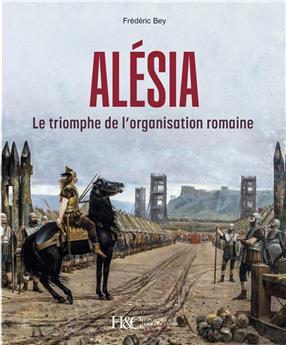 ALÉSIA : LE TRIOMPHE DE L’ORGANISATION ROMANE