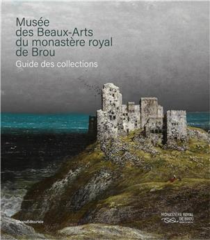 MUSÉE DES BEAUX-ARTS DU MONASTÈRE ROYAL DE BROU : GUIDE DES COLLECTIONS (FR)
