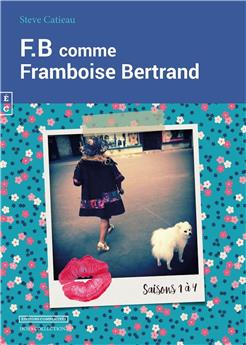 F.B COMME FRAMBOISE BERTRAND : SAISON 1 À 4