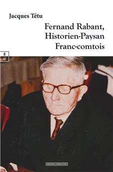FERNAND RABANT : HISTORIEN-PAYSAN FRANC-COMTOIS