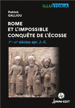 ROME ET L’IMPOSSIBLE CONQUÊTE DE L’ÉCOSSE : IER -IVE SIÈCLES APR. J.-C.