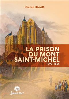 LA PRISON DU MONT SAINT-MICHEL : 1792-1864
