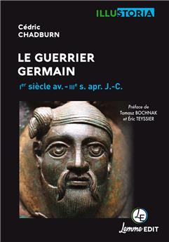 LE GUERRIER GERMAIN : 1ER SIÈCLE AV. - IIIE S. APR. J.-C.
