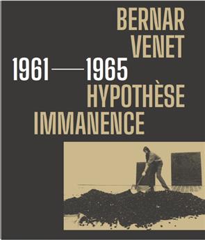 BERNAR VENET : 1961-1965, HYPOTHÈSE IMMANENCE