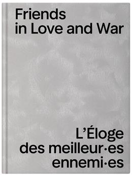 FRIENDS IN LOVE AND WAR - L´ÉLOGE DES MEILLEUR·ES ENNEMI·ES.