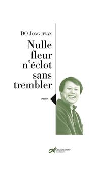 NULLE FLEUR N´ÉCLOT SANS TREMBLER