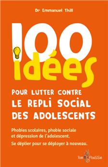 100 IDÉES POUR LUTTER CONTRE LE REPLI SOCIAL DES ADOLESCENTS