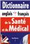 DICTIONNAIRE ANGLAIS-FRANÇAIS DE LA SANTÉ