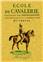 ÉCOLE DE CAVALERIE, CONTENANT LA CONNOISSANCE L'INSTRUCTION