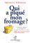 QUI A PIQUÉ MON FROMAGE? (CD)