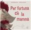 HEUREUSEMENT QU'IL Y A MAMAN ! (ITALIEN)
