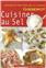 CUISINER AU SEL - RECETTES D'OR