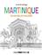 MARTINIQUE. ILE AUX BELLES COULEURS - CARNET DE COLORIAGE