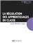 LA RÉGULATION DES APPRENTISSAGES EN CLASSE