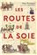 LES ROUTES DE LA SOIE