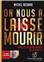 ON NOUS A LAISSÉ MOURIR