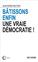 BÂTISSONS ENFIN UNE VRAIE DÉMOCRATIE !