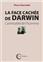 LA FACE CACHÉE DE DARWIN