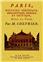 PARIS, HISTOIRE VÉRIDIQUE, ANECDOTIQUE, MORALE ET CRITIQUE