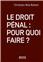 LE DROIT PÉNAL : POUR QUOI FAIRE ?