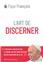L´ART DE DISCERNER : DISCERNER CONCERNE TOUT LE MONDE, CAR LES CHOIX SONT UNE PARTIE ESSENTIELLE DE LA VIE