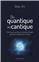 DU QUANTIQUE AU CANTIQUE : MÉCANIQUE QUANTIQUE ET PARAPSYCHOLOGIE, GUÉRISONS INEXPLIQUÉES, MIRACLES
