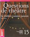 LE THÉÂTRE COMME PASSION  