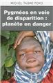 PYGMÉES EN VOIE DE DISPARITION / PLANÈTE EN DANGER  