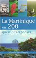LA MARTINIQUE EN 200 QUESTIONS RÉPONSES LA MARTINIQUE EN 200 QUESTIONS RÉPONSES