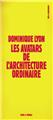 AVATARS DE L'ARCHITECTURE ORDINAIRE AVATARS DE L'ARCHITECTURE ORDINAIRE