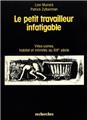 LE PETIT TRAVAILLEUR INFATIGABLE, VILLES-USINES HABITAT ET INTIMITES AU XIXE SIÈCLE  